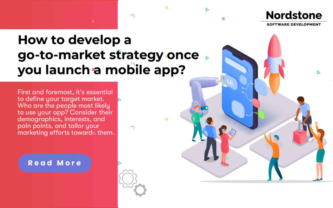 How to develop a go-to-market strategy once you launch a mobile app?
