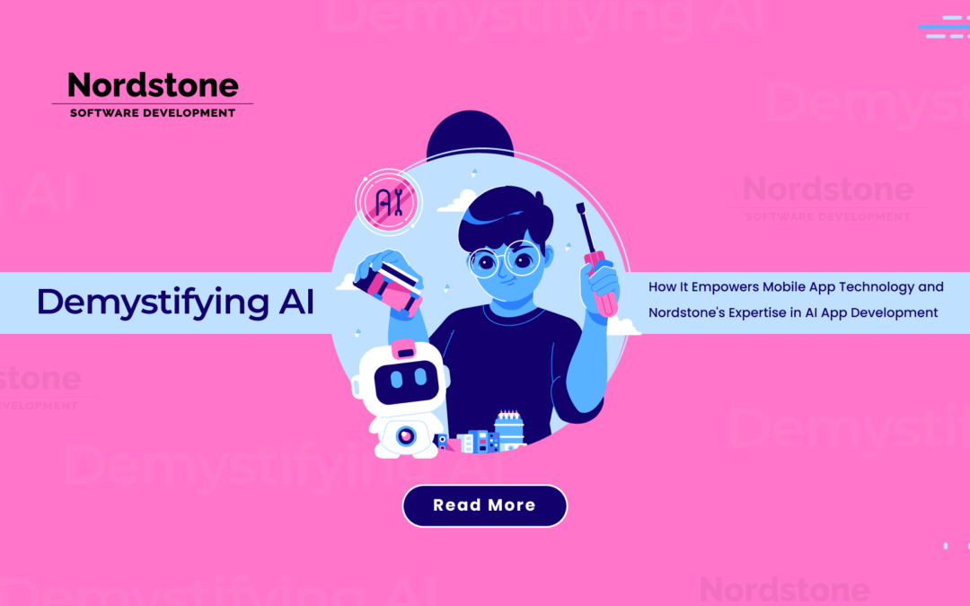 Demystifying AI: How It Empowers Mobile App Technology and Nordstone’s Expertise in AI App Development
