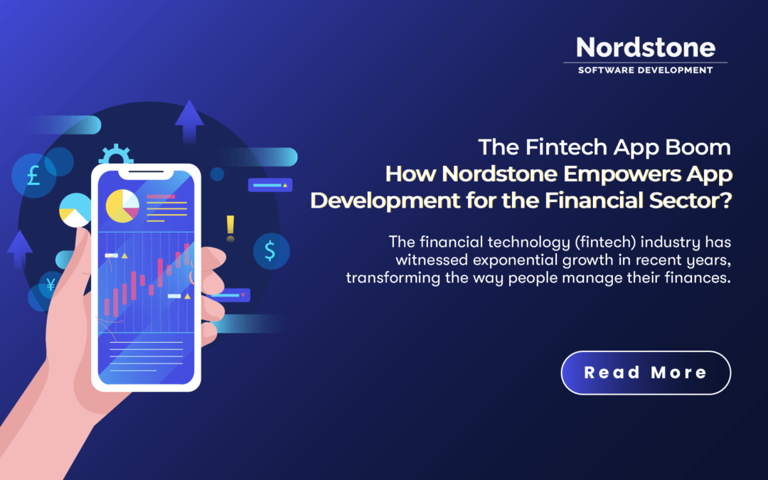 The Fintech App Boom: How Nordstone Empowers App Development for the Financial Sector
