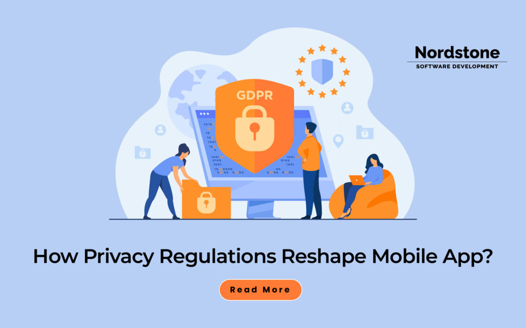 How Privacy Regulations Reshape Mobile App Development