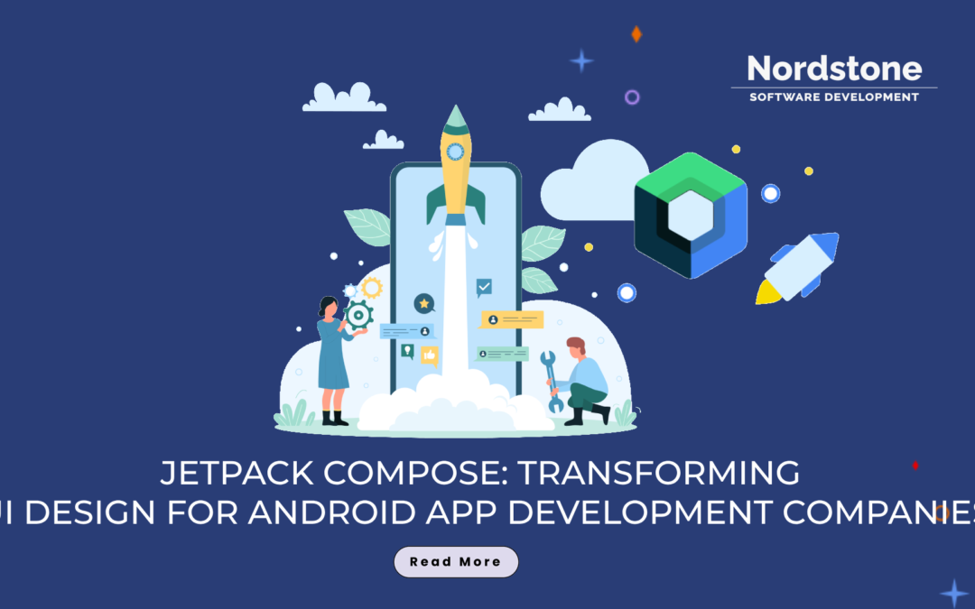 Jetpack Compose: Transforming UI Design for Android App Development Companies