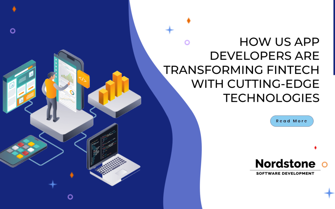 How US App Developers Are Transforming FinTech with Cutting-Edge Technologies