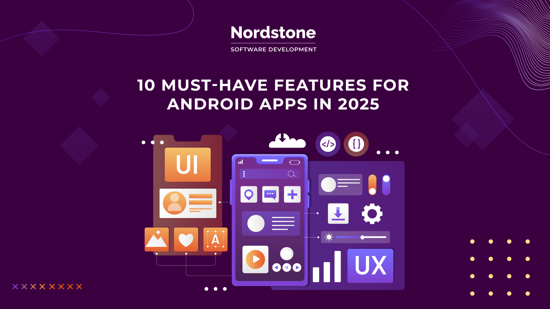 10 Must-Have Features for Android Apps in 2025 10 Must-Have Features for Android Apps in 2025