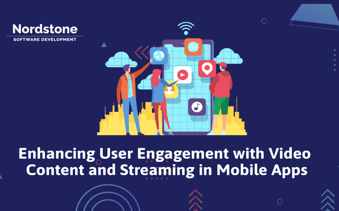 Enhancing User Engagement with Video Content and Streaming in Mobile Apps