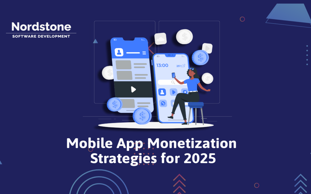 Mobile App Monetization Strategies for 2025: What Works Best?