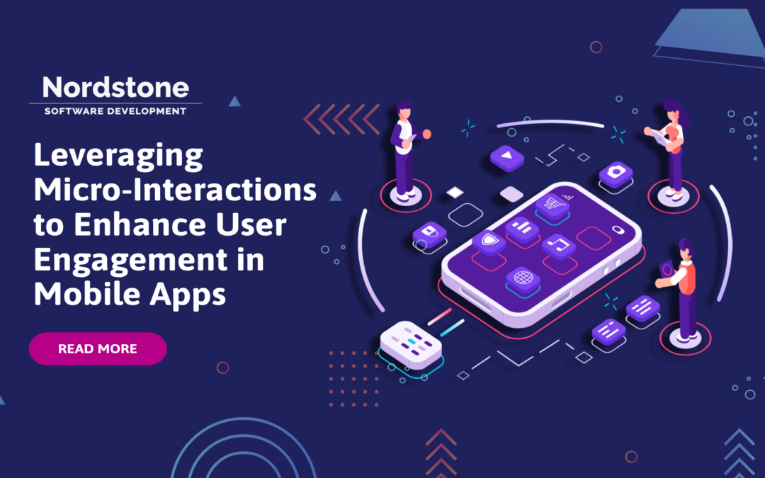 Leveraging Micro-Interactions to Enhance User Engagement in Mobile Apps