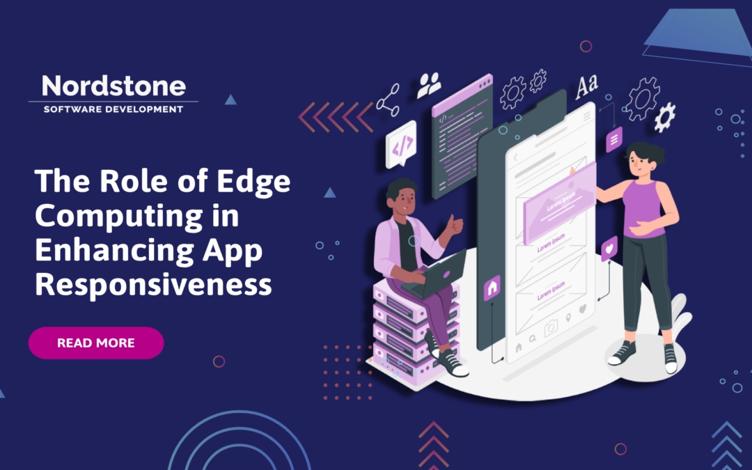 The Role of Edge Computing in Enhancing App Responsiveness