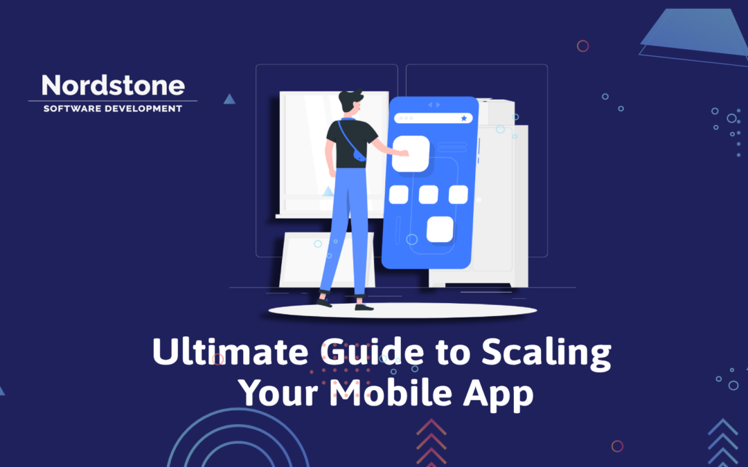 Ultimate Guide to Scaling  Your Mobile App