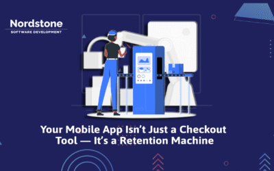 Your Mobile App Isn’t Just a Checkout Tool — It’s a Retention Machine
