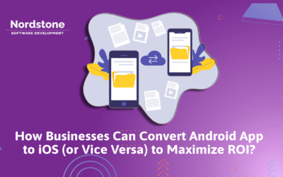 How Businesses Can Convert Android App to iOS (or Vice Versa) to Maximize ROI