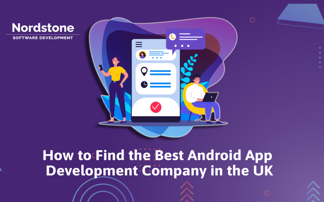 How to Find the Best Android App Development Company in the UK
