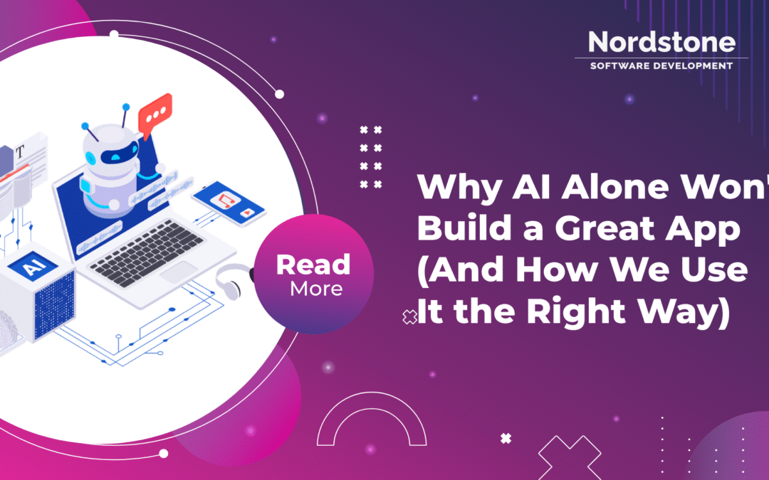 Why AI Alone Won’t Build a Great App (And How We Use It the Right Way)