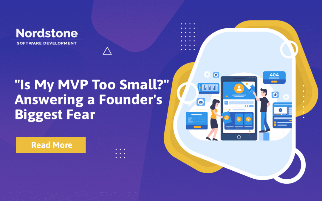 “Is My MVP Too Small?” Answering a Founder’s Biggest Fear